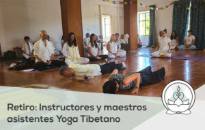 Retiro, instructores y maestros asistentes de Yoga Tibetano